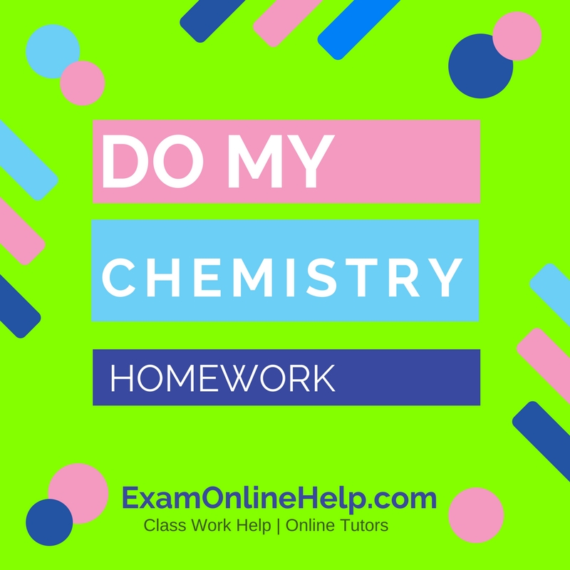 Do my chemistry homework for me