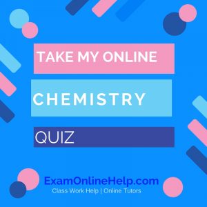 Take My Online Chemistry Quiz