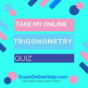 Take My Online Trigonometry Quiz