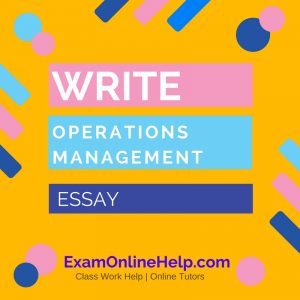 Write Operations Management Essay Help